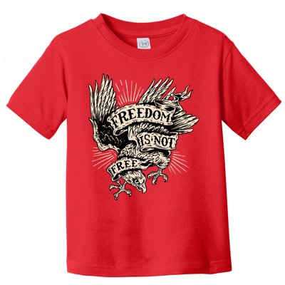 Freedom Is Not Free Eagle Toddler T-Shirt