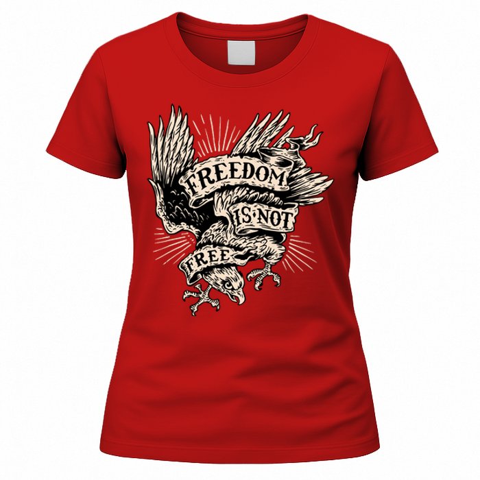 Freedom Is Not Free Eagle Women's T-Shirt