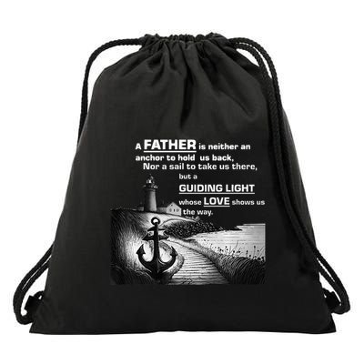 Father Is Neither An Anchor Nor A Sail But Guides Drawstring Bag