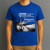 Father Is Neither An Anchor Nor A Sail But Guides T-Shirt