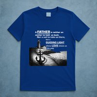 Father Is Neither An Anchor Nor A Sail But Guides T-Shirt