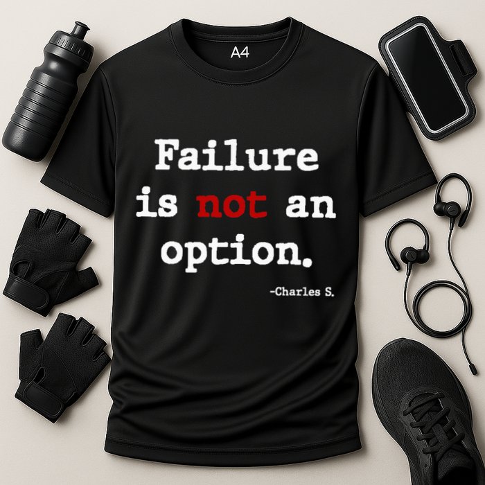 Failure Is Not An Option Performance Shirt