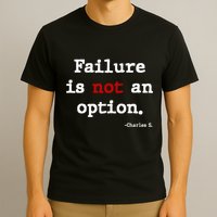 Failure Is Not An Option T-Shirt