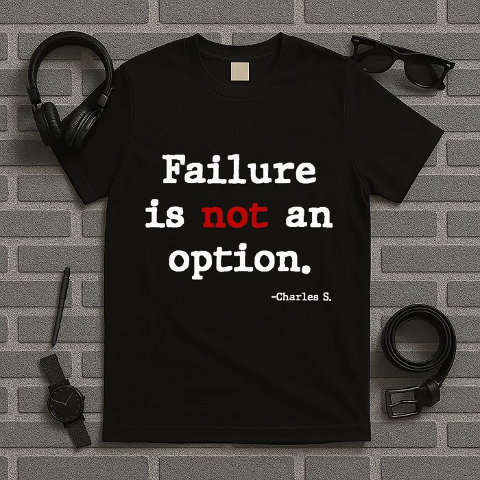 Failure Is Not An Option T-Shirt