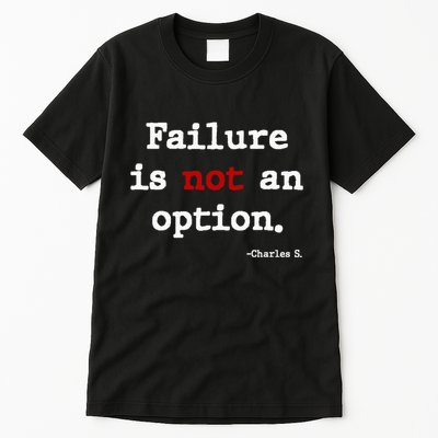 Failure Is Not An Option Tall T-Shirt