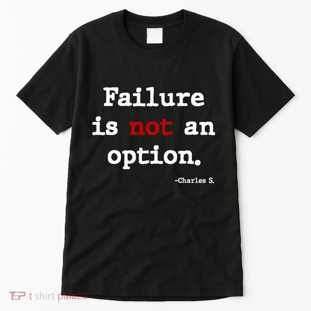 Failure Is Not An Option Tall T-Shirt