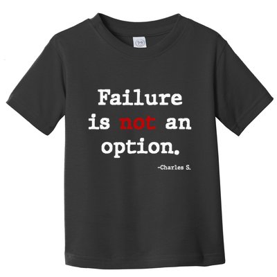 Failure Is Not An Option Toddler T-Shirt