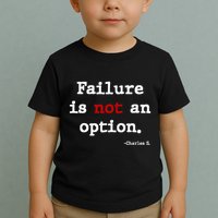 Failure Is Not An Option Toddler T-Shirt