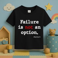Failure Is Not An Option Toddler T-Shirt