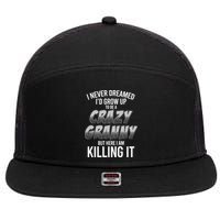Funny I Never Dreamed I'd Grow Up To Be A Crazy Granny 7 Panel Mesh Trucker Snapback Hat