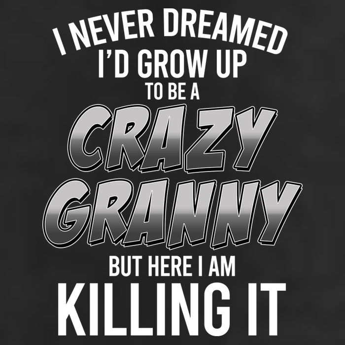 Funny I Never Dreamed I'd Grow Up To Be A Crazy Granny 7 Panel Mesh Trucker Snapback Hat