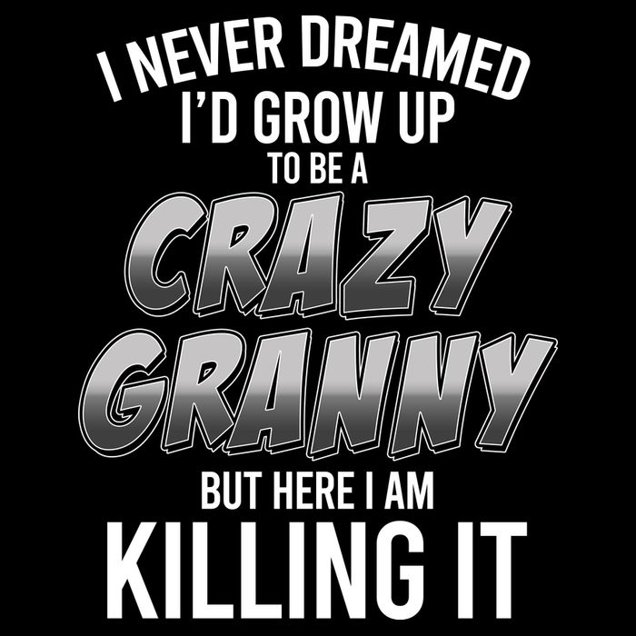 Funny I Never Dreamed I'd Grow Up To Be A Crazy Granny Cooling Performance Crew T-Shirt