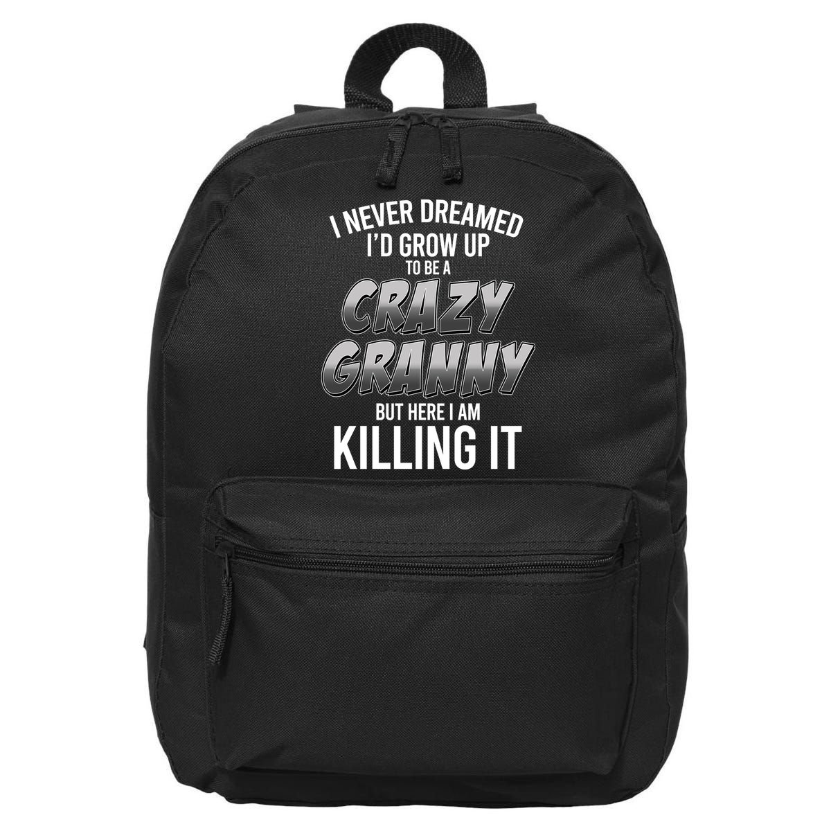 Funny I Never Dreamed I'd Grow Up To Be A Crazy Granny 16 in Basic Backpack
