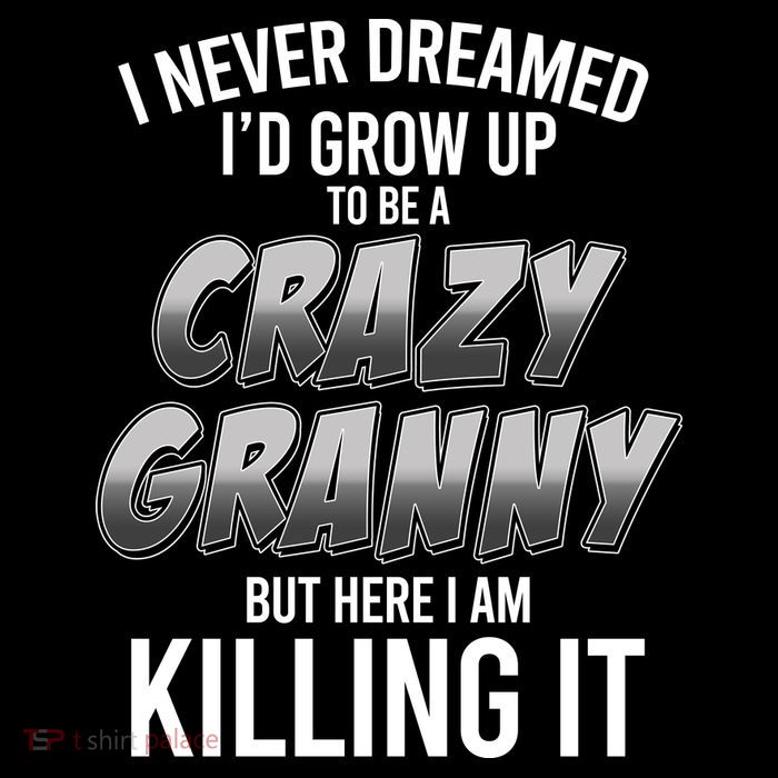 Funny I Never Dreamed I'd Grow Up To Be A Crazy Granny Magnet