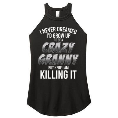 Funny I Never Dreamed I'd Grow Up To Be A Crazy Granny Women's Perfect Tri Rocker Tank