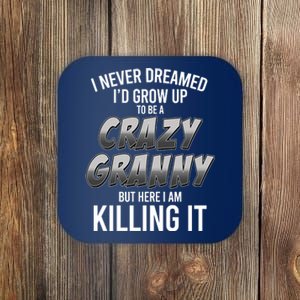 Funny I Never Dreamed I'd Grow Up To Be A Crazy Granny Coaster