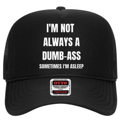 Funny Im Not Always An Dumb Ass Sometimes Im Asleep Joke High Crown Mesh Back Trucker Hat