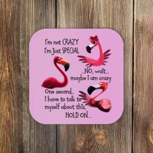 Flamingo IM Not Crazy IM Just Special Funny MotherS Day Coaster