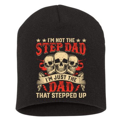 Funny Im Not The Stepdad Im Just The Dad That Stepped Up Short Acrylic Beanie