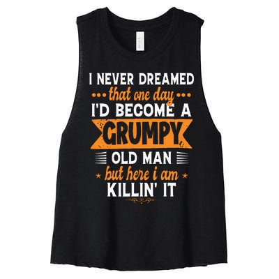 Funny I Never Dreamed ID Become A Grumpy Old Man Women's Racerback Cropped Tank