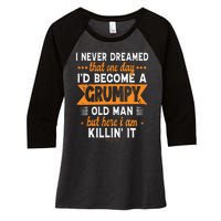 Funny I Never Dreamed ID Become A Grumpy Old Man Women's Tri-Blend 3/4-Sleeve Raglan Shirt