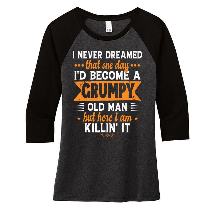 Funny I Never Dreamed ID Become A Grumpy Old Man Women's Tri-Blend 3/4-Sleeve Raglan Shirt