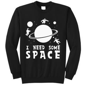 Funny I Need Some Space Space Lover Space Sweatshirt