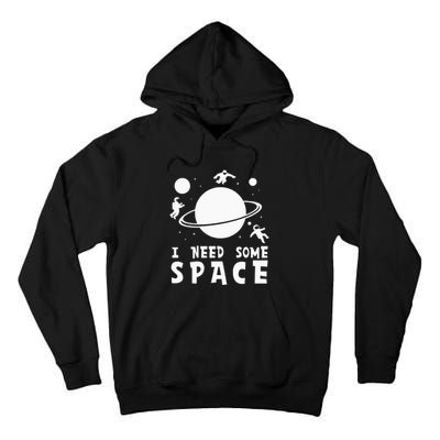 Funny I Need Some Space Space Lover Space Tall Hoodie