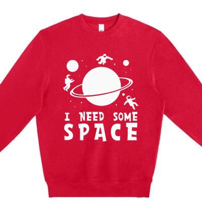 Funny I Need Some Space Space Lover Space Premium Crewneck Sweatshirt