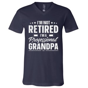 Funny Im Not Retired Im A Professional Grandpa Father Day V-Neck T-Shirt