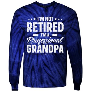 Funny Im Not Retired Im A Professional Grandpa Father Day Tie-Dye Long Sleeve Shirt