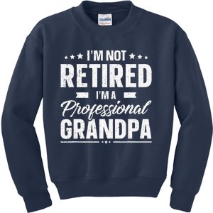 Funny Im Not Retired Im A Professional Grandpa Father Day Kids Sweatshirt