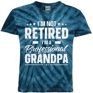 Funny Im Not Retired Im A Professional Grandpa Father Day Kids Tie-Dye T-Shirt