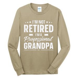 Funny Im Not Retired Im A Professional Grandpa Father Day Tall Long Sleeve T-Shirt