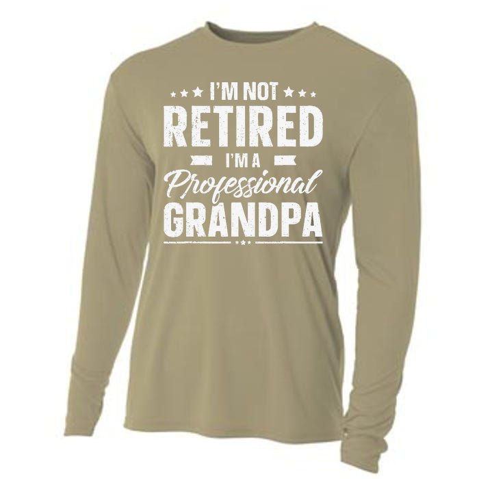 Funny Im Not Retired Im A Professional Grandpa Father Day Cooling Performance Long Sleeve Crew