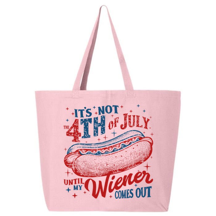 Funny ItS Not 4th Of July Until My Wiener Comes Out 25L Jumbo Tote