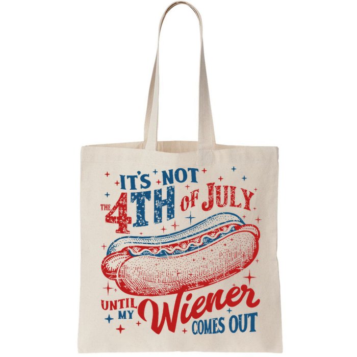 Funny ItS Not 4th Of July Until My Wiener Comes Out Bag