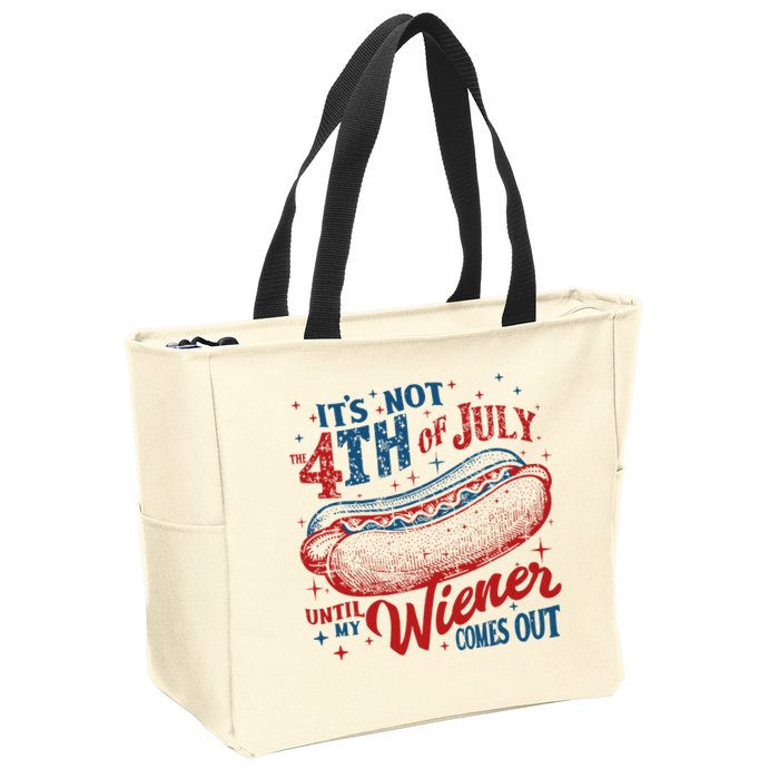 Funny ItS Not 4th Of July Until My Wiener Comes Out Zip Tote Bag