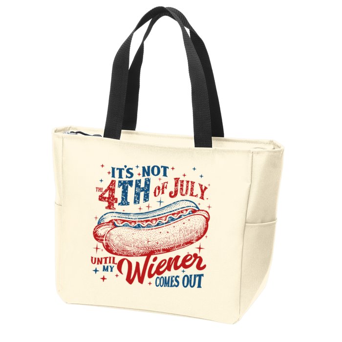 Funny ItS Not 4th Of July Until My Wiener Comes Out Zip Tote Bag