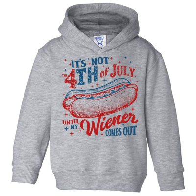 Funny ItS Not 4th Of July Until My Wiener Comes Out Toddler Hoodie