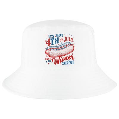Funny ItS Not 4th Of July Until My Wiener Comes Out Cool Comfort Performance Bucket Hat
