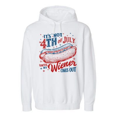 Funny ItS Not 4th Of July Until My Wiener Comes Out Garment-Dyed Fleece Hoodie
