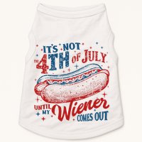 Funny ItS Not 4th Of July Until My Wiener Comes Out Doggie Tank
