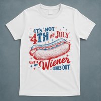 Funny ItS Not 4th Of July Until My Wiener Comes Out T-Shirt