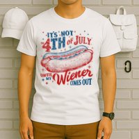 Funny ItS Not 4th Of July Until My Wiener Comes Out T-Shirt