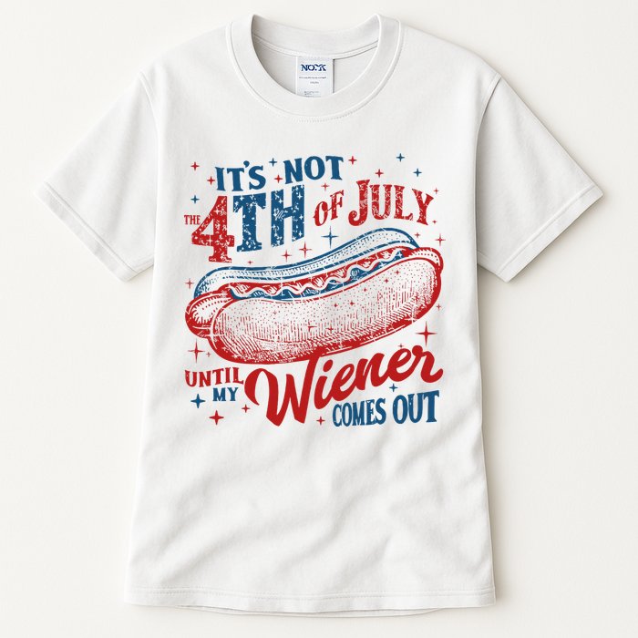 Funny ItS Not 4th Of July Until My Wiener Comes Out Tall T-Shirt