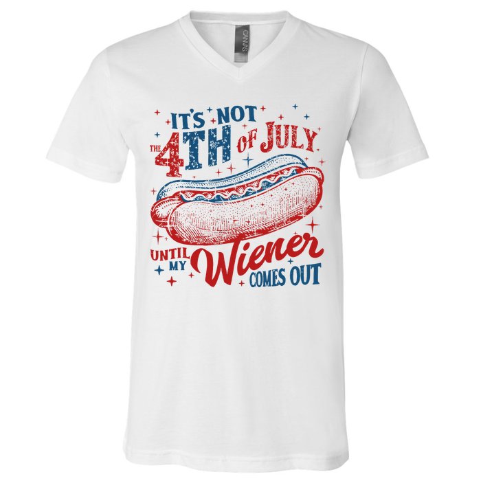 Funny ItS Not 4th Of July Until My Wiener Comes Out V-Neck T-Shirt