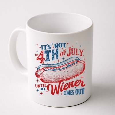 Funny ItS Not 4th Of July Until My Wiener Comes Out Mug