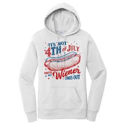 Funny ItS Not 4th Of July Until My Wiener Comes Out Women's Pullover Hoodie