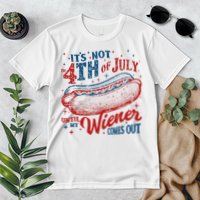 Funny ItS Not 4th Of July Until My Wiener Comes Out Premium T-Shirt